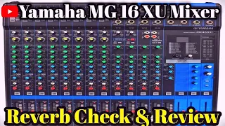 Yamaha MG 16 XU Mixer // REVERB CHEAK // TESTING