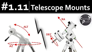 Astro Tutorial #1.11: Telescope Mounts - ALT/AZ vs EQ