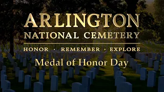 “Medal of Honor Day 2021: The Medal of Honor and the Tomb of the Unknown Soldier.”