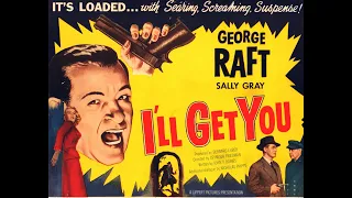 I'll Get You (1952) | Film Noir Movie | George Raft | Full movie