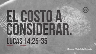 Lucas 14:25-35 — «El costo a considerar.»