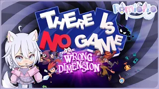 There Is No Game: Wrong Dimension Let's Play | First Time Full Playthrough