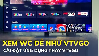 Xem Worldcup dễ như VTVgo với TV360 trên TV Sony Samsung TCL LG | Hướng dẫn cài đặt từng bước