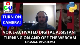 Python Voice Activated Digital Assistant - Turning Webcam On and Off | #122 (S.H.A.N.E. Update #12)