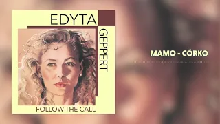 Edyta Geppert - Mamo Córko