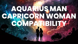 Aquarius Man and Capricorn Woman Compatibility: The Visionary Meets the Realist