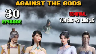 Against The Gods Episode 30 Semi Final: Yun Che Vs Ling Jie
