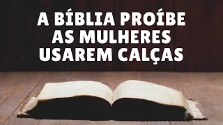 A Bíblia proíbe a mulher de usar calças? - Leandro Quadros