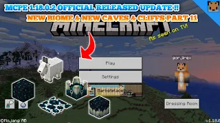 Minecraft pe 1.18.0.2 new update! - MCPE 1.18 NEW BIOME & NEW CAVES & CLIFFS PART II