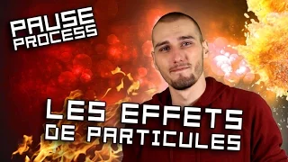 PAUSE PROCESS #24 Les effets de particules