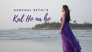 Kal Ho Na Ho || Sonu Nigam || Female unplugged || Aanchal Sethi ft. Raghav Yadav