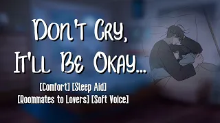 [Boyfriend ASMR] Roommate Finds You Crying in Bed [M4F] [Comfort] [Sleep Aid]