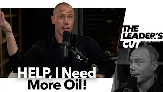 HELP, I Need More Oil! | The Leader's Cut w/ Preston Morrison