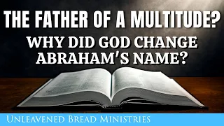 What Does It Mean When God Changes Your Name? Become A Father Of Multitudes? - David Eells, UBM