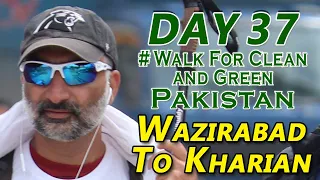 Wazirabad City to Kharian City Punjab - Day 37 | Karachi to Islamabad Walk | Pakistan Travel VLog