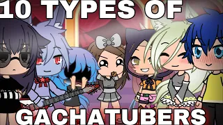 10 TYPES OF GACHATUBERS (2) | gacha life skit