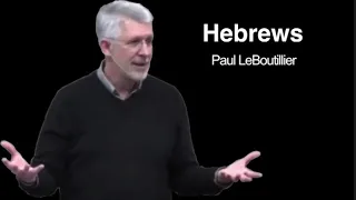 Hebrews 7 - Melchizedek And Jesus (Paul LeBoutillier)