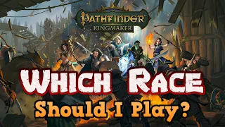 The Ultimate Pathfinder: Kingmaker Gameplay Guide - Which Race Should I Play?