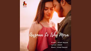 Aazmaa Le Ishq Mera