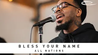 ALL NATIONS MUSIC FT. CHANDLER MOORE - Bless Your Name: Song Session