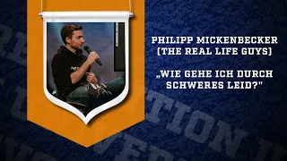 Philipp Mickenbecker (The Real Life Guys) - „Wie gehe ich durch schweres Leid?"