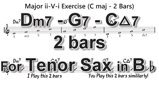 [ Dm7 - G7 - CMaj7 ] 2 Bars ii - V - i exercises for Tenor Sax in Bb