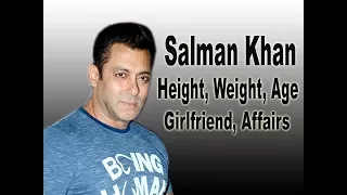 Salman Khan Height, Weight, Age, Girlfriend, Affairs