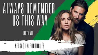 🇧🇷 ALWAYS REMEMBER US THIS WAY - Lady Gaga (versão em português)