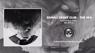 Somali Yacht Club - The Sea (RBF 018, 2018) [FULL ALBUM STREAM]