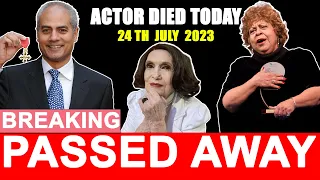 5 Famous Stars Who Died Today 24 July 2023 | Actors Died Today | celebrities who died today | R.I.P