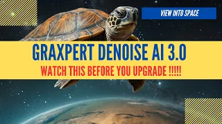 GraXpert Denoise AI 3.0 - not your everyday tool.....