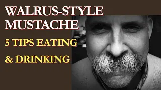 Tips on Eating and Drinking With A Large WALRUS-STYLE Mustache - Five Tips