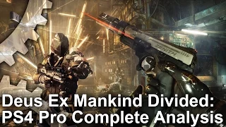 [4K] Is Deus Ex Mankind Divided Really Worse On PS4 Pro?
