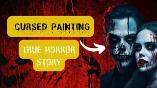 The Curse of the Cursed Painting | Horror Stories | Scary | True | Nightmare