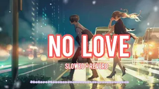 No Love   [Slowed + Reverb]