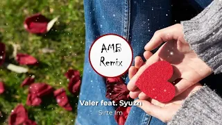 Valer feat. Syuzn - Sirte Im (AMB Remix)