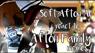 Soft Afton AU react to Afton Family memes || Afton Family || MY AU