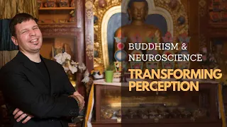 Transforming Perception: Buddhism and Neuroscience