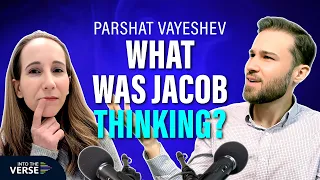 What Was Jacob Thinking? | Parshat Vayeshev | Into The Verse Podcast