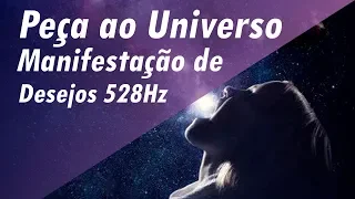 PEÇA AO UNIVERSO TOM DOS MILAGRES  MANIFESTAÇÃO DE DESEJOS 528Hz MEDITAÇÃO PARA RELAXAMENTO E SONO