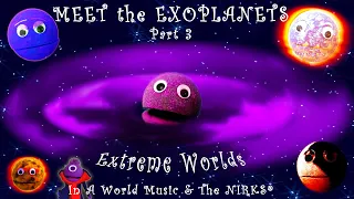 Meet the Exoplanets Part 3 – Extreme Worlds – A Song about outer space / Astronomy with The Nirks®