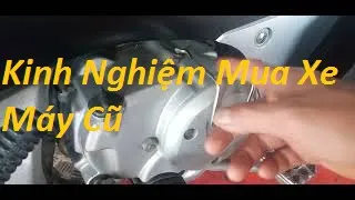 Kinh Nghiệm Khi Chọn Mua Xe Máy Cũ(Thật Sai Lầm Khi Bạn Không Biêt)