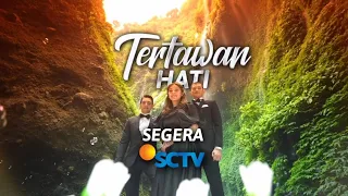 Nantikan kisah terbaru Sinetron Tertawan Hati S E G E R A hanya di SCTV 👌