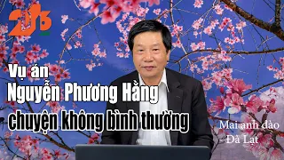 Vụ án Nguyễn Phương Hằng - chuyện không bình thường #diendan216