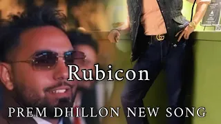 Rubicon new song | prem dhillon | leaked song | Ritesh Gurjar |