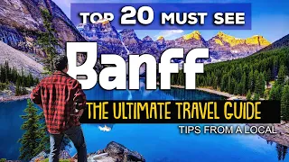 Banff National Park: The Ultimate Top 20 Travel Guide from a Local Resident