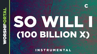 So Will I (100 Billion X) - Female Key - C - Instrumental