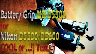 Батарейная ручка MB-D5500 для камер Nikon D5500/D5600. Ну, чё примерка и тест на D5600!)