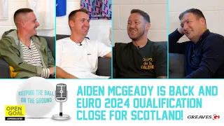 AIDEN MCGEADY IS BACK & EURO 2024 QUALIFICATION CLOSE FOR SCOTLAND | Keeping The Ball On The Ground