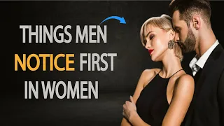 Things Men Notice First in Women and Find Attractive